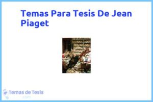 Tesis de Jean Piaget: Ejemplos y temas TFG TFM