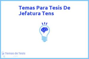 Tesis de Jefatura Tens: Ejemplos y temas TFG TFM