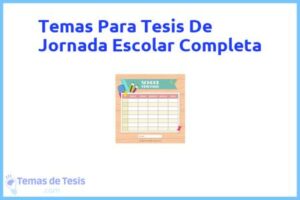 Tesis de Jornada Escolar Completa: Ejemplos y temas TFG TFM