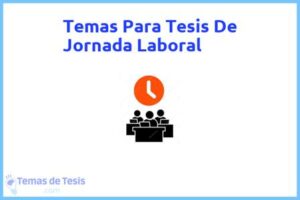 Tesis de Jornada Laboral: Ejemplos y temas TFG TFM