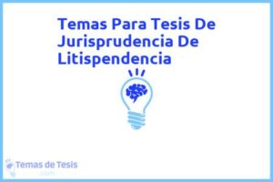 Tesis de Jurisprudencia De Litispendencia: Ejemplos y temas TFG TFM