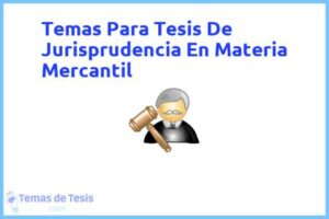 Tesis de Jurisprudencia En Materia Mercantil: Ejemplos y temas TFG TFM