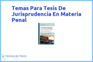 Tesis de Jurisprudencia En Materia Penal: Ejemplos y temas TFG TFM