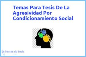 Tesis de La Agresividad Por Condicionamiento Social: Ejemplos y temas TFG TFM