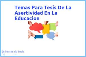 Tesis de La Asertividad En La Educacion: Ejemplos y temas TFG TFM