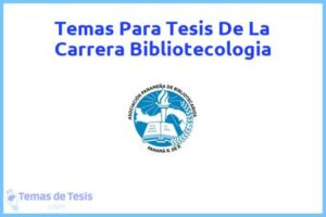 Tesis de La Carrera Bibliotecologia: Ejemplos y temas TFG TFM