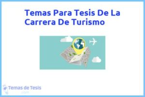 Tesis de La Carrera De Turismo: Ejemplos y temas TFG TFM