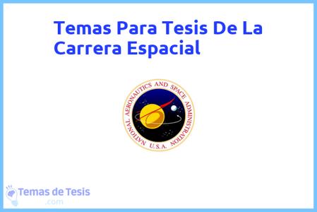 temas de tesis de La Carrera Espacial, ejemplos para tesis en La Carrera Espacial, ideas para tesis en La Carrera Espacial, modelos de trabajo final de grado TFG y trabajo final de master TFM para guiarse