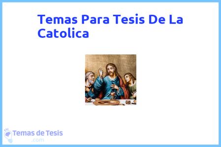 temas de tesis de La Catolica, ejemplos para tesis en La Catolica, ideas para tesis en La Catolica, modelos de trabajo final de grado TFG y trabajo final de master TFM para guiarse