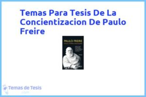 Tesis de La Concientizacion De Paulo Freire: Ejemplos y temas TFG TFM