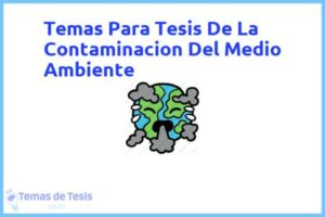 Tesis de La Contaminacion Del Medio Ambiente: Ejemplos y temas TFG TFM