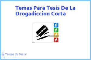 Tesis de La Drogadiccion Corta: Ejemplos y temas TFG TFM