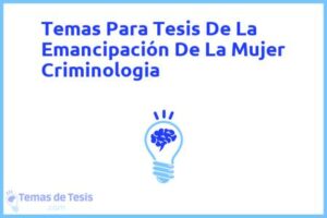 Tesis de La Emancipación De La Mujer Criminologia: Ejemplos y temas TFG TFM