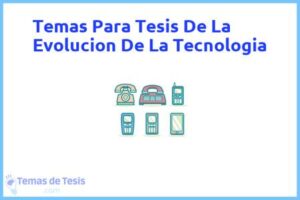 Tesis de La Evolucion De La Tecnologia: Ejemplos y temas TFG TFM