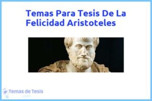 Tesis de La Felicidad Aristoteles: Ejemplos y temas TFG TFM