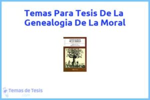 Tesis de La Genealogia De La Moral: Ejemplos y temas TFG TFM