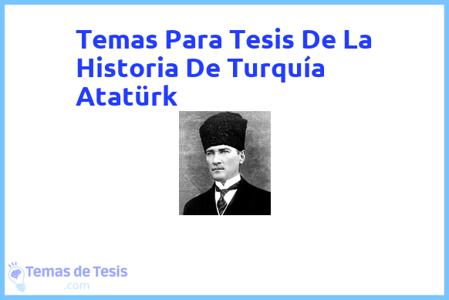 temas de tesis de La Historia De Turquía Atatürk, ejemplos para tesis en La Historia De Turquía Atatürk, ideas para tesis en La Historia De Turquía Atatürk, modelos de trabajo final de grado TFG y trabajo final de master TFM para guiarse