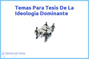 Tesis de La Ideologia Dominante: Ejemplos y temas TFG TFM