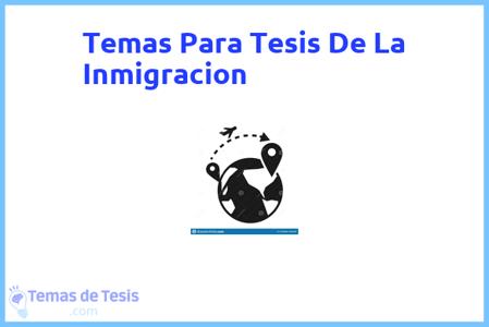 temas de tesis de La Inmigracion, ejemplos para tesis en La Inmigracion, ideas para tesis en La Inmigracion, modelos de trabajo final de grado TFG y trabajo final de master TFM para guiarse