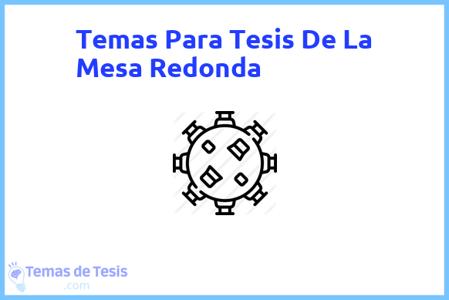 temas de tesis de La Mesa Redonda, ejemplos para tesis en La Mesa Redonda, ideas para tesis en La Mesa Redonda, modelos de trabajo final de grado TFG y trabajo final de master TFM para guiarse