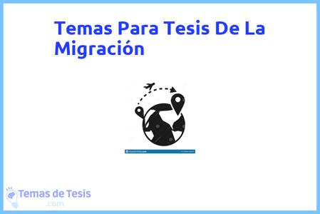 temas de tesis de La Migración, ejemplos para tesis en La Migración, ideas para tesis en La Migración, modelos de trabajo final de grado TFG y trabajo final de master TFM para guiarse