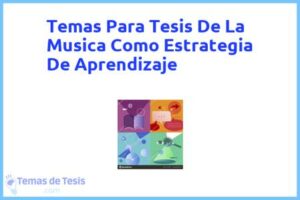 Tesis de La Musica Como Estrategia De Aprendizaje: Ejemplos y temas TFG TFM