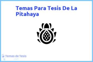 Tesis de La Pitahaya: Ejemplos y temas TFG TFM