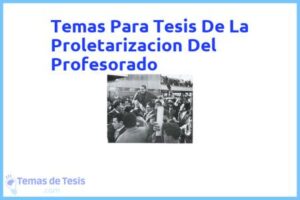 Tesis de La Proletarizacion Del Profesorado: Ejemplos y temas TFG TFM