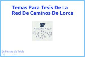 Tesis de La Red De Caminos De Lorca: Ejemplos y temas TFG TFM