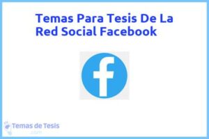 Tesis de La Red Social Facebook: Ejemplos y temas TFG TFM