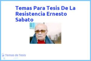 Tesis de La Resistencia Ernesto Sabato: Ejemplos y temas TFG TFM