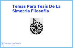 Tesis de La Simetría Filosofia: Ejemplos y temas TFG TFM