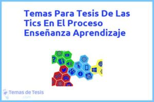 Tesis de Las Tics En El Proceso Enseñanza Aprendizaje: Ejemplos y temas TFG TFM