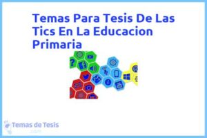 Tesis de Las Tics En La Educacion Primaria: Ejemplos y temas TFG TFM