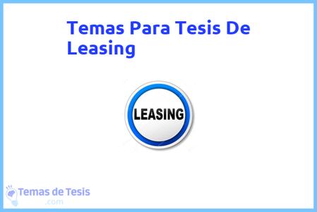 temas de tesis de Leasing, ejemplos para tesis en Leasing, ideas para tesis en Leasing, modelos de trabajo final de grado TFG y trabajo final de master TFM para guiarse