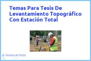 Tesis de Levantamiento Topográfico Con Estación Total: Ejemplos y temas TFG TFM
