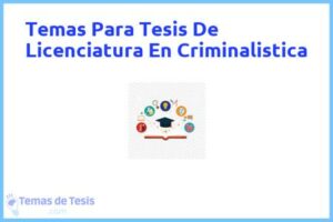 Tesis de Licenciatura En Criminalistica: Ejemplos y temas TFG TFM