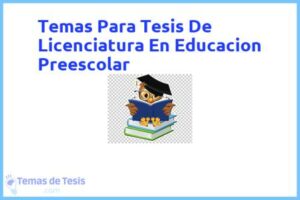 Tesis de Licenciatura En Educacion Preescolar: Ejemplos y temas TFG TFM