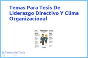Tesis de Liderazgo Directivo Y Clima Organizacional: Ejemplos y temas TFG TFM