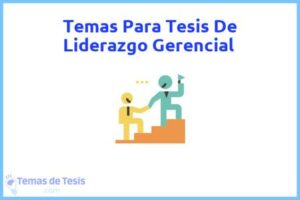 Tesis de Liderazgo Gerencial: Ejemplos y temas TFG TFM