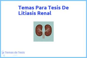 Tesis de Litiasis Renal: Ejemplos y temas TFG TFM