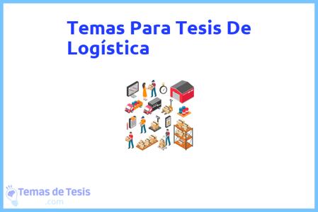 temas de tesis de Logística, ejemplos para tesis en Logística, ideas para tesis en Logística, modelos de trabajo final de grado TFG y trabajo final de master TFM para guiarse