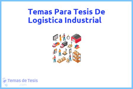 temas de tesis de Logistica Industrial, ejemplos para tesis en Logistica Industrial, ideas para tesis en Logistica Industrial, modelos de trabajo final de grado TFG y trabajo final de master TFM para guiarse