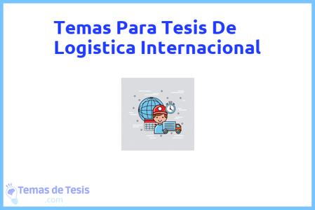 temas de tesis de Logistica Internacional, ejemplos para tesis en Logistica Internacional, ideas para tesis en Logistica Internacional, modelos de trabajo final de grado TFG y trabajo final de master TFM para guiarse
