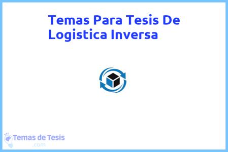 temas de tesis de Logistica Inversa, ejemplos para tesis en Logistica Inversa, ideas para tesis en Logistica Inversa, modelos de trabajo final de grado TFG y trabajo final de master TFM para guiarse