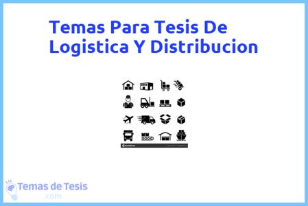 temas de tesis de Logistica Y Distribucion, ejemplos para tesis en Logistica Y Distribucion, ideas para tesis en Logistica Y Distribucion, modelos de trabajo final de grado TFG y trabajo final de master TFM para guiarse