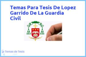 Tesis de Lopez Garrido De La Guardia Civil: Ejemplos y temas TFG TFM