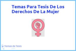 Tesis de Los Derechos De La Mujer: Ejemplos y temas TFG TFM