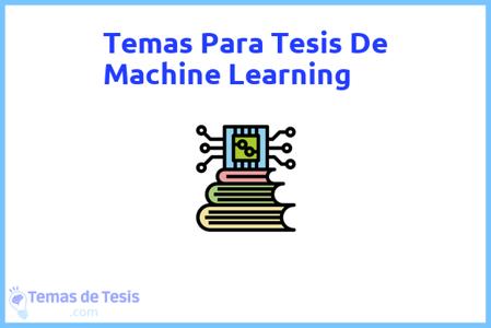 temas de tesis de Machine Learning, ejemplos para tesis en Machine Learning, ideas para tesis en Machine Learning, modelos de trabajo final de grado TFG y trabajo final de master TFM para guiarse