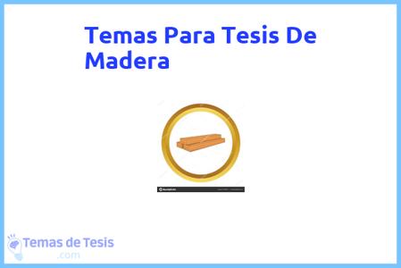 temas de tesis de Madera, ejemplos para tesis en Madera, ideas para tesis en Madera, modelos de trabajo final de grado TFG y trabajo final de master TFM para guiarse